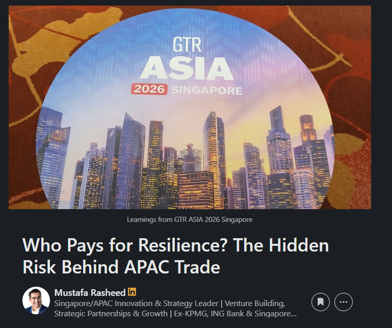 LinkedIn article by Mustafa Rasheed titled Who Pays for Resilience? The Hidden Risk Behind APAC Trade